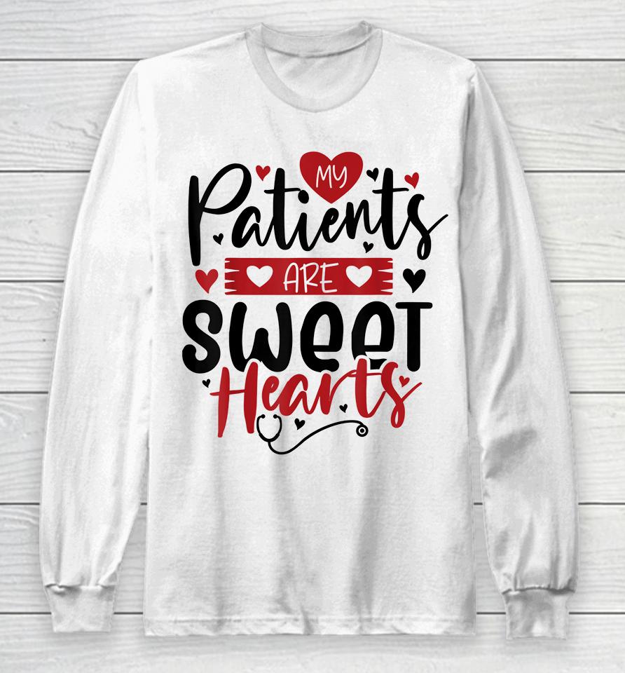 My Patients Are Sweet Hearts Valentines Nursing Long Sleeve T-Shirt