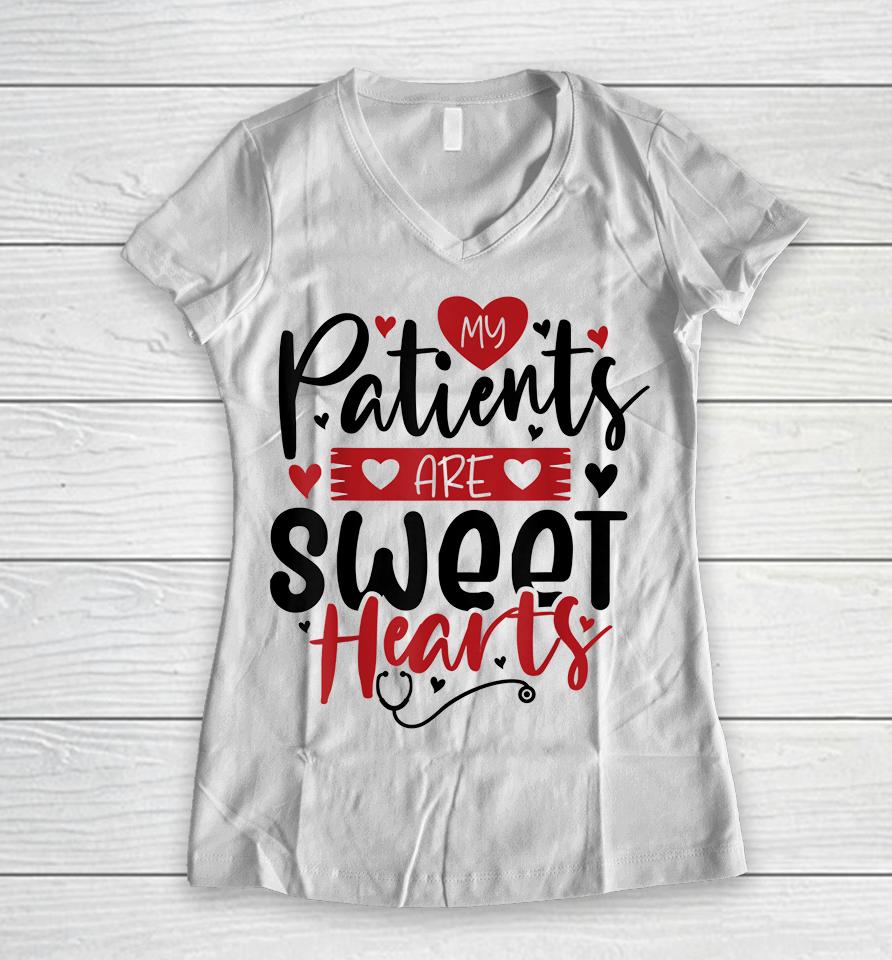 My Patients Are Sweet Hearts Valentines Nursing Women V-Neck T-Shirt