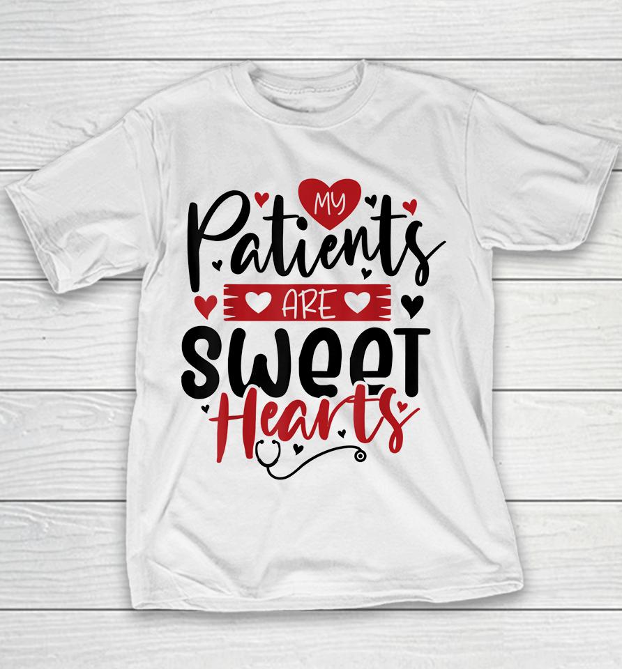 My Patients Are Sweet Hearts Valentines Nursing Youth T-Shirt