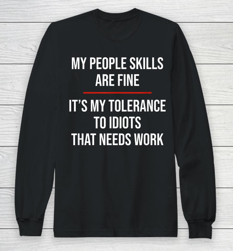 My People Skills Are Fine Long Sleeve T-Shirt
