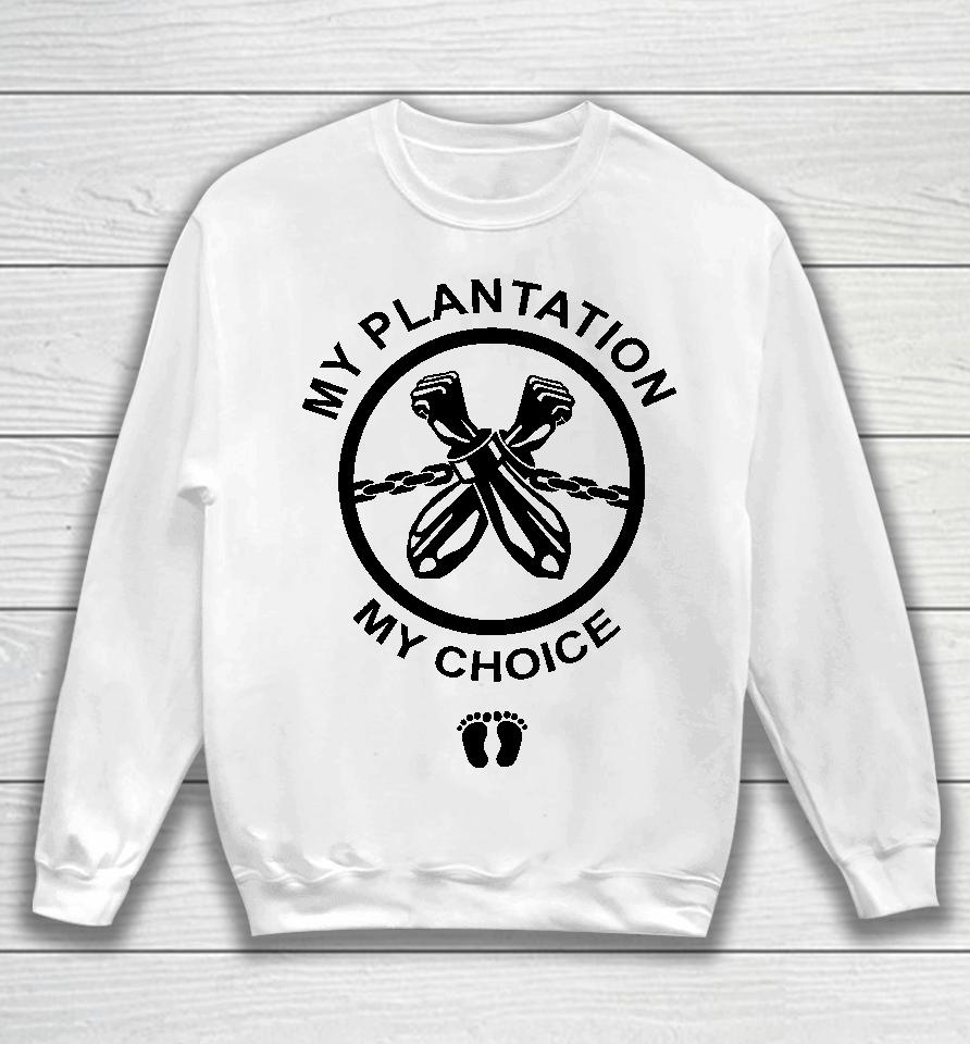 My Plantation My Choice Sweatshirt