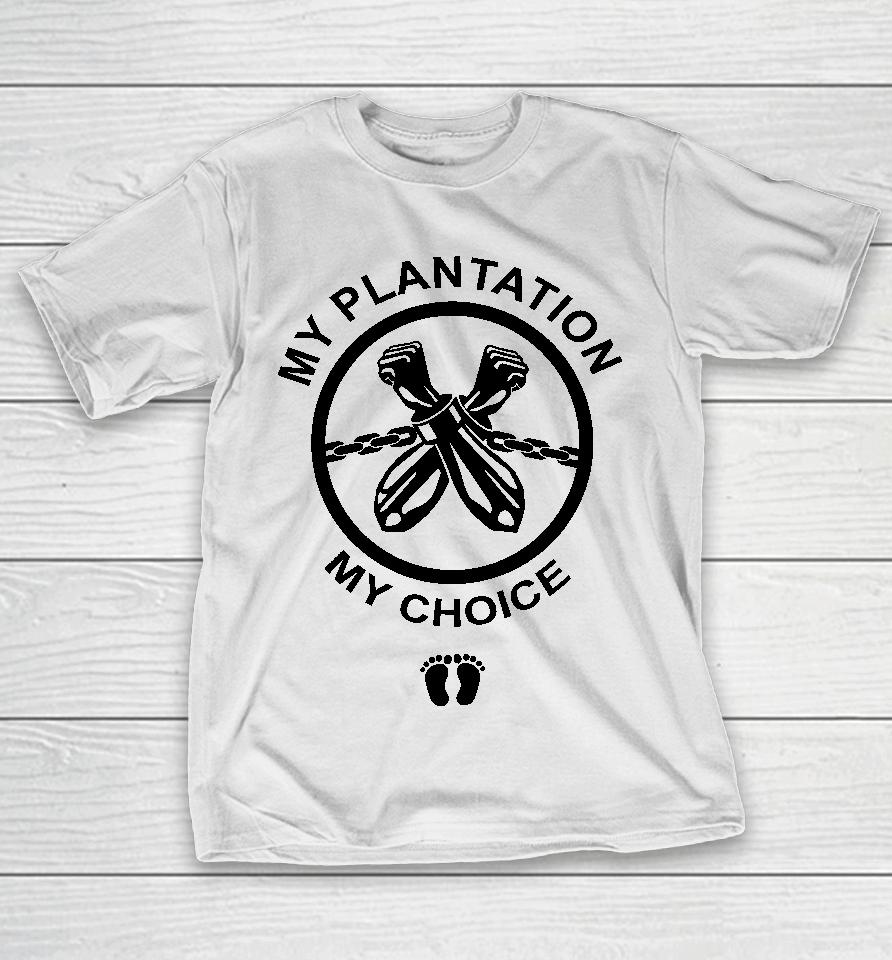 My Plantation My Choice T-Shirt