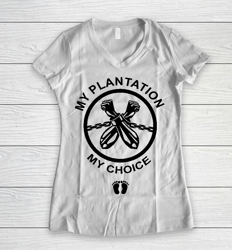 My Plantation My Choice Women V-Neck T-Shirt