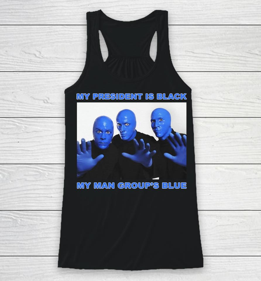 My President Is Black My Man Group's Blue Racerback Tank