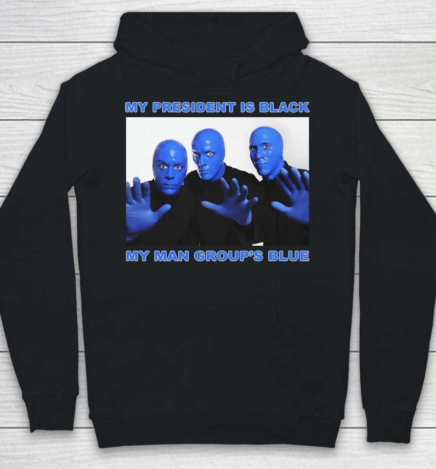 My President Is Black My Man Group's Blue Hoodie