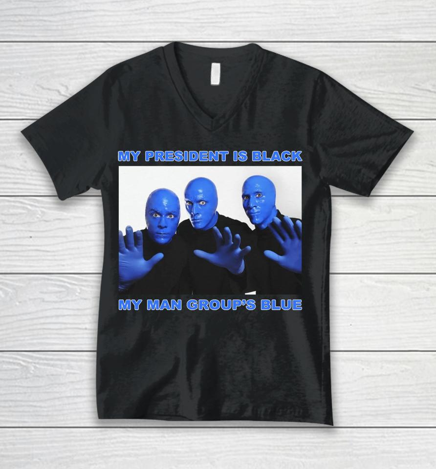 My President Is Black My Man Group's Blue Unisex V-Neck T-Shirt