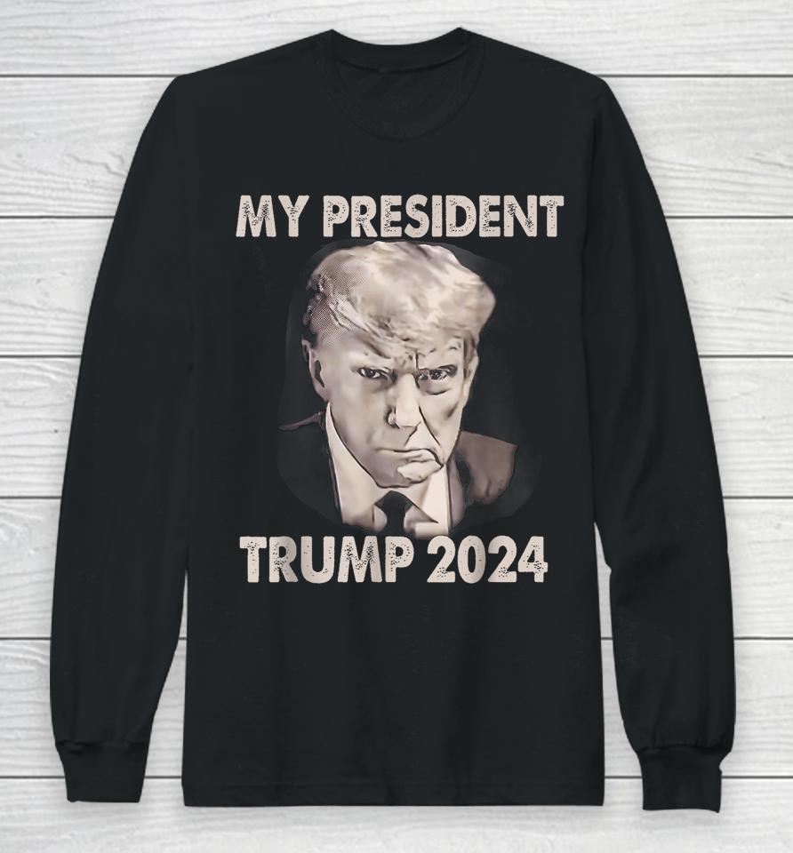 My President Trump 2024 Mug Shot Trump Funny President 2024 Long Sleeve T-Shirt