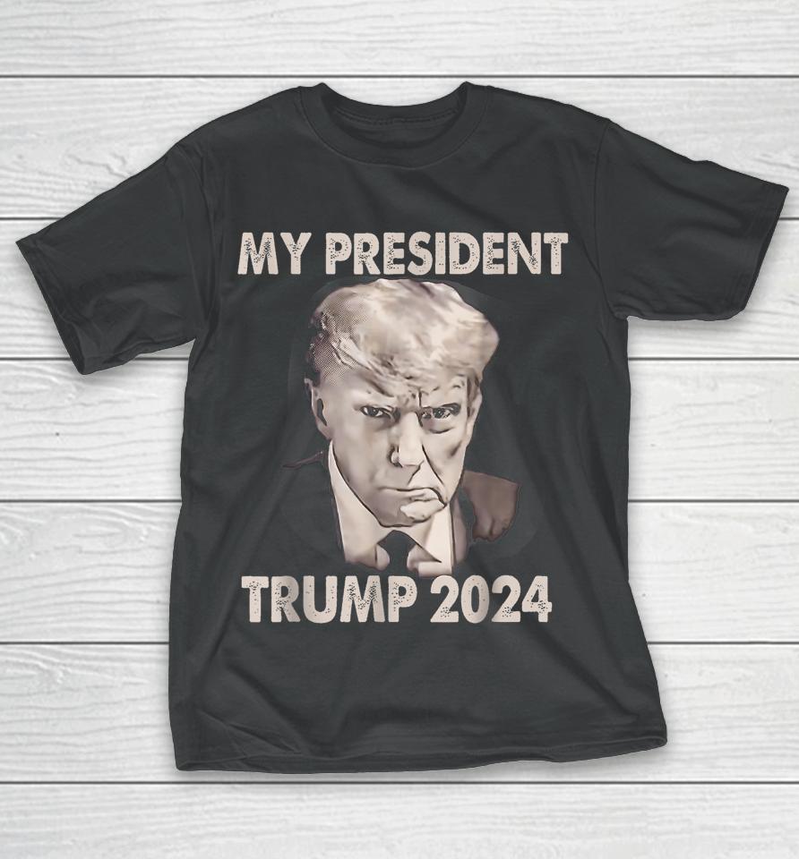 My President Trump 2024 Mug Shot Trump Funny President 2024 T-Shirt