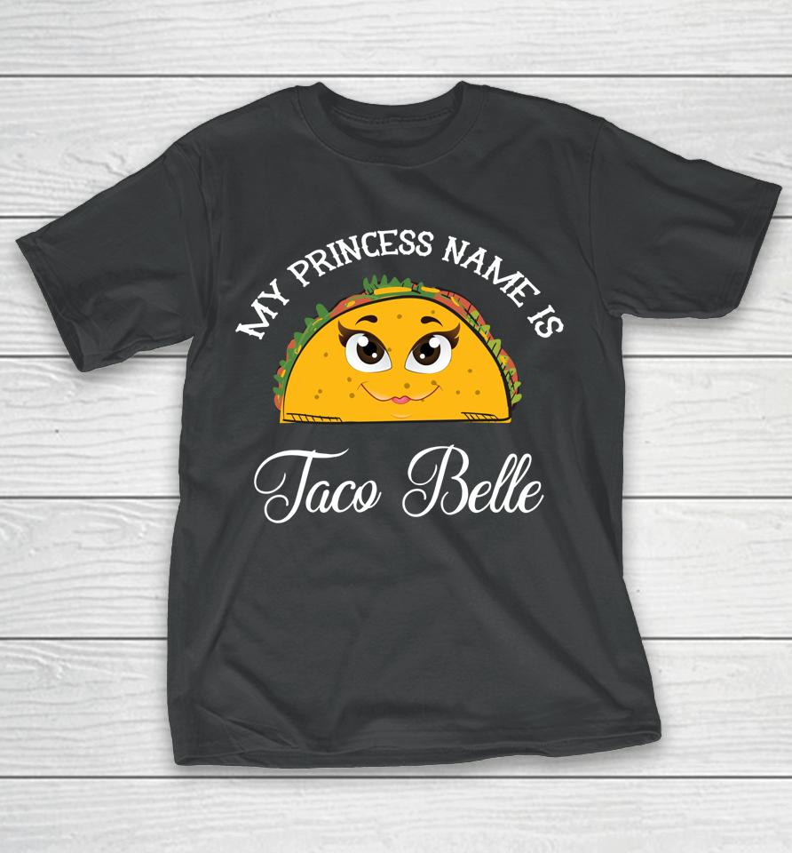 My Princess Name Is Taco Belle Cinco De Mayo T-Shirt