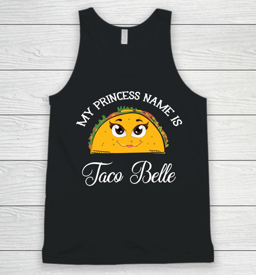 My Princess Name Is Taco Belle Cinco De Mayo Unisex Tank Top