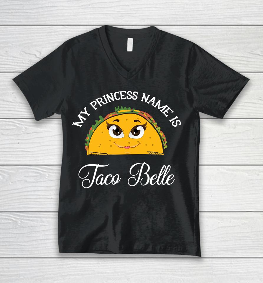 My Princess Name Is Taco Belle Cinco De Mayo Unisex V-Neck T-Shirt