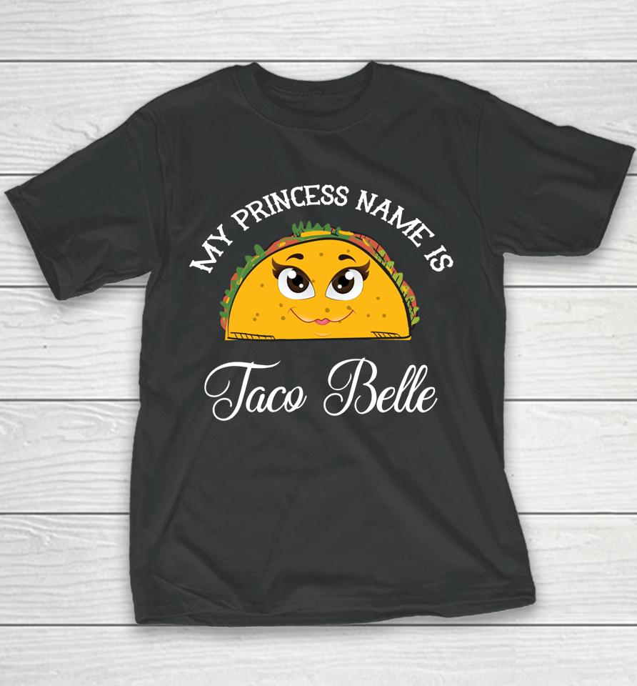 My Princess Name Is Taco Belle Cinco De Mayo Youth T-Shirt