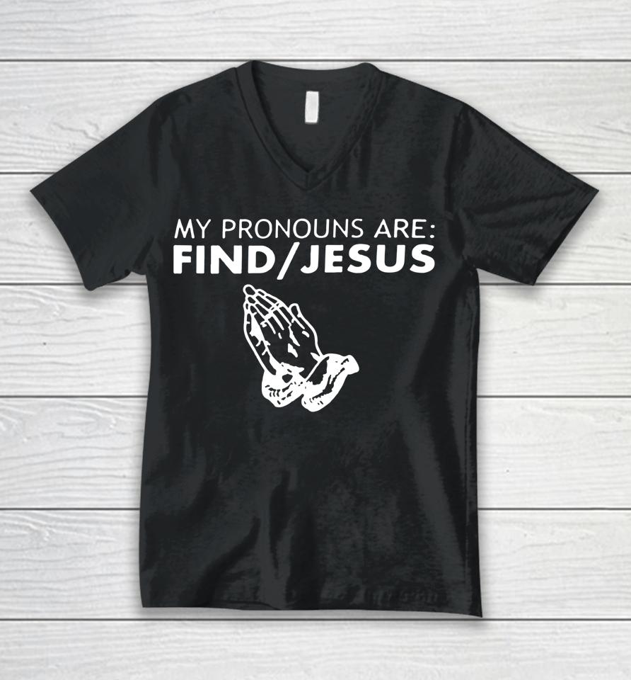 My Pronouns Are Find Jesus Unisex V-Neck T-Shirt