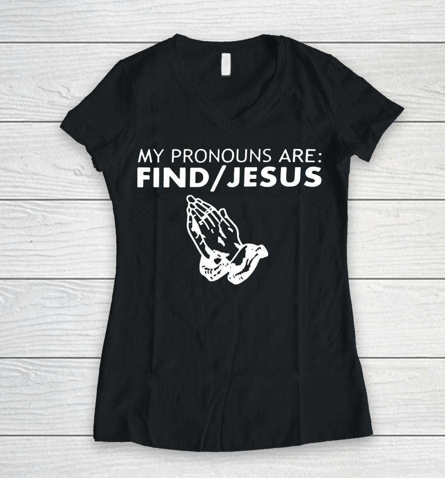 My Pronouns Are Find Jesus Women V-Neck T-Shirt