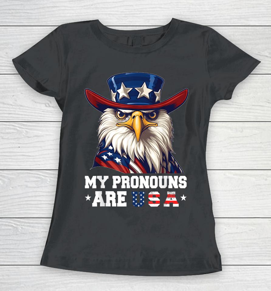 My Pronouns Are Usa Funny Eagle 4Th Of July American Women T-Shirt