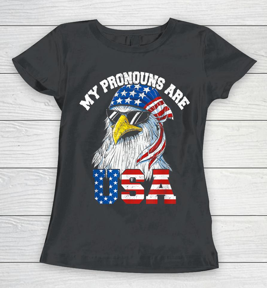 My Pronouns Are Usa Patriotic Eagle Funny 4Th Of July Women T-Shirt