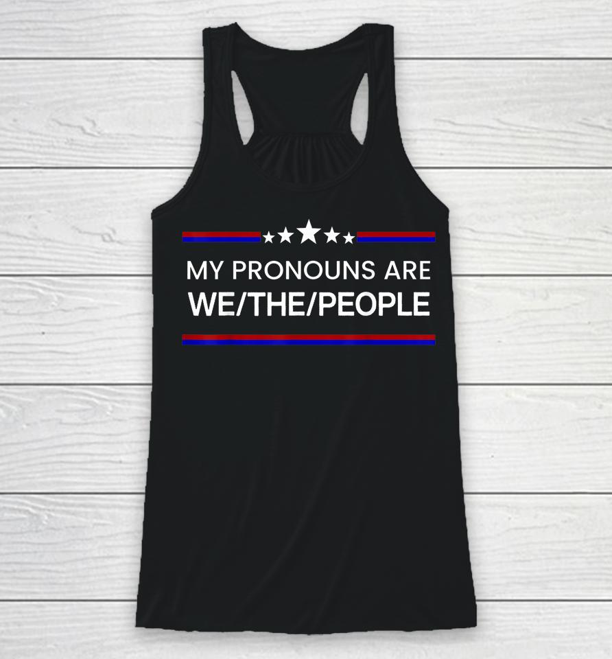 My Pronouns Are We The People Usa Flag Colors Racerback Tank