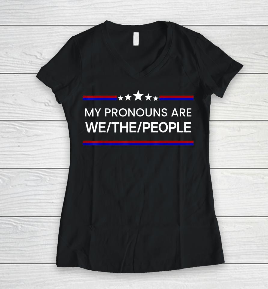 My Pronouns Are We The People Usa Flag Colors Women V-Neck T-Shirt
