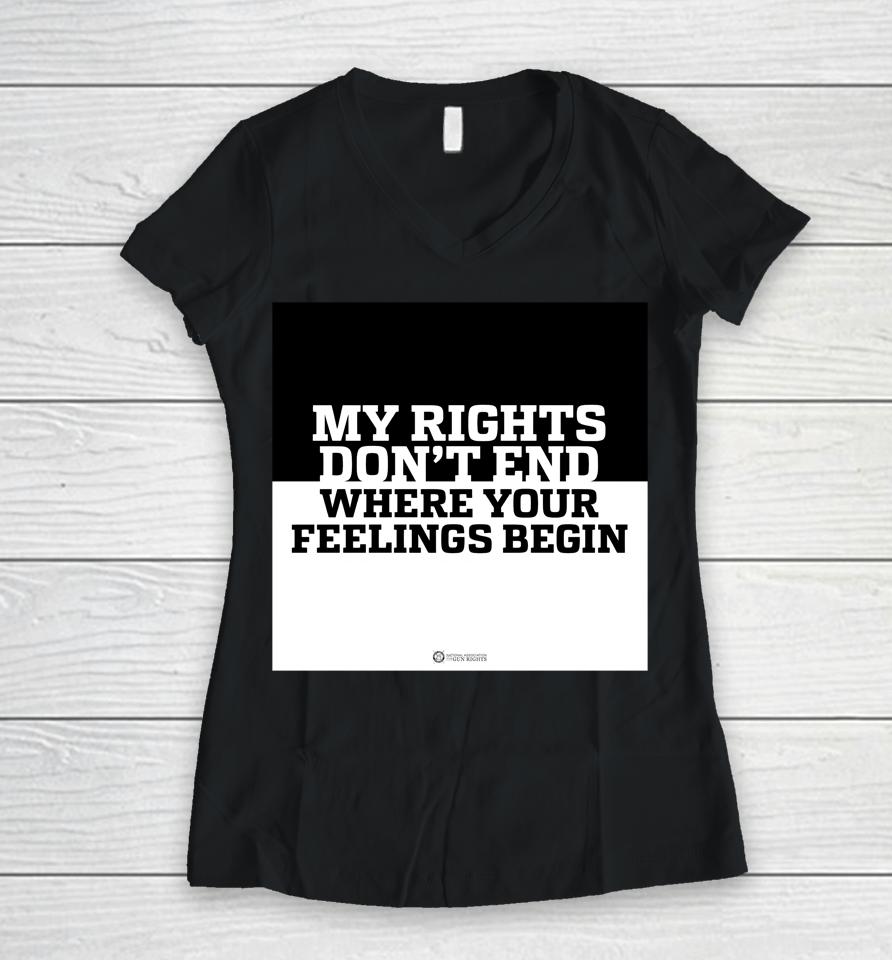 My Rights Don't End Where Your Feelings Begin Women V-Neck T-Shirt