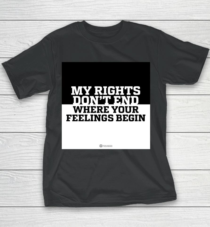 My Rights Don't End Where Your Feelings Begin Youth T-Shirt