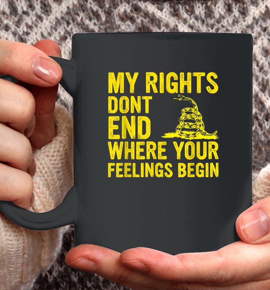 My Rights Dont End Where Your Feelings Begin Coffee Mug