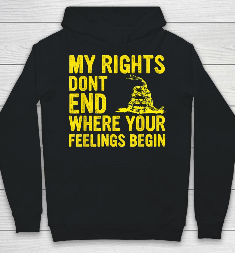 My Rights Dont End Where Your Feelings Begin Hoodie