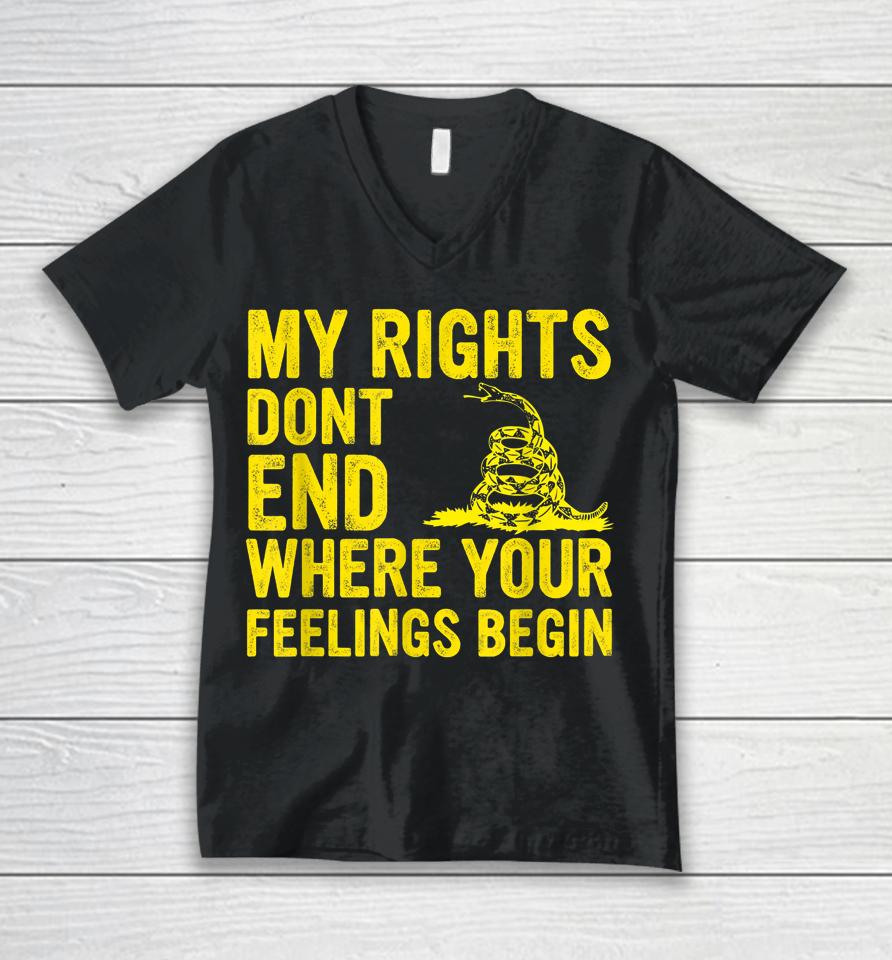 My Rights Dont End Where Your Feelings Begin Unisex V-Neck T-Shirt