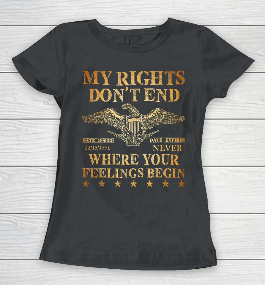 My Rights Don't End Where Your Feelings Begin Women T-Shirt