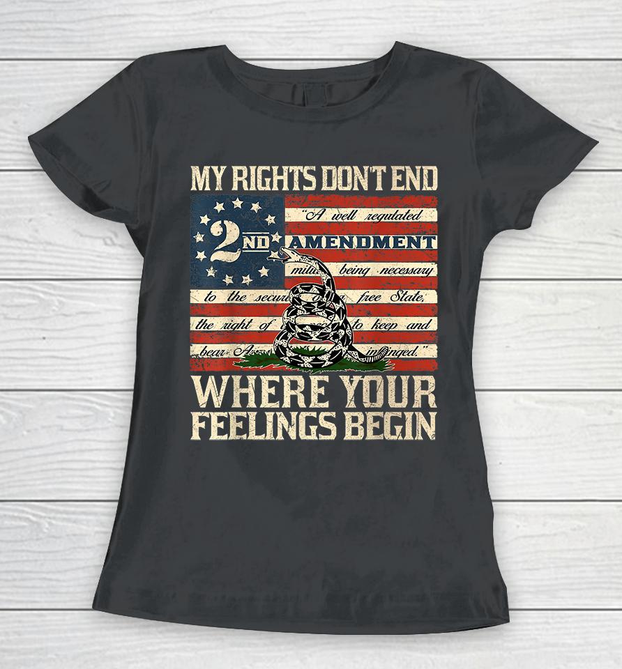 My Rights Don't End Where Your Feelings Begin Women T-Shirt