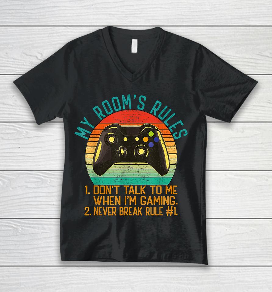 My Room's Rules Don't Talk To Me When I'm Gaming Unisex V-Neck T-Shirt