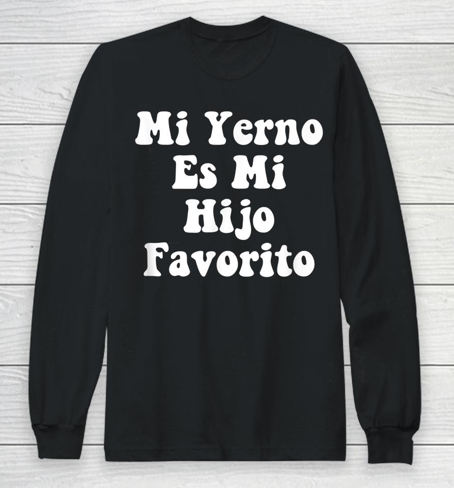 My Son-In-Law Is Favorite Child Mi Yerno Es Mi Hijo Favorito Long Sleeve T-Shirt