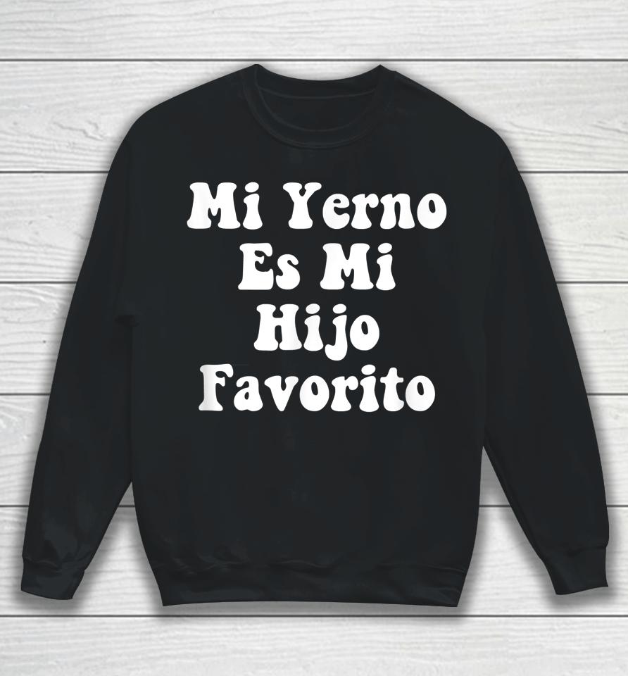 My Son-In-Law Is Favorite Child Mi Yerno Es Mi Hijo Favorito Sweatshirt