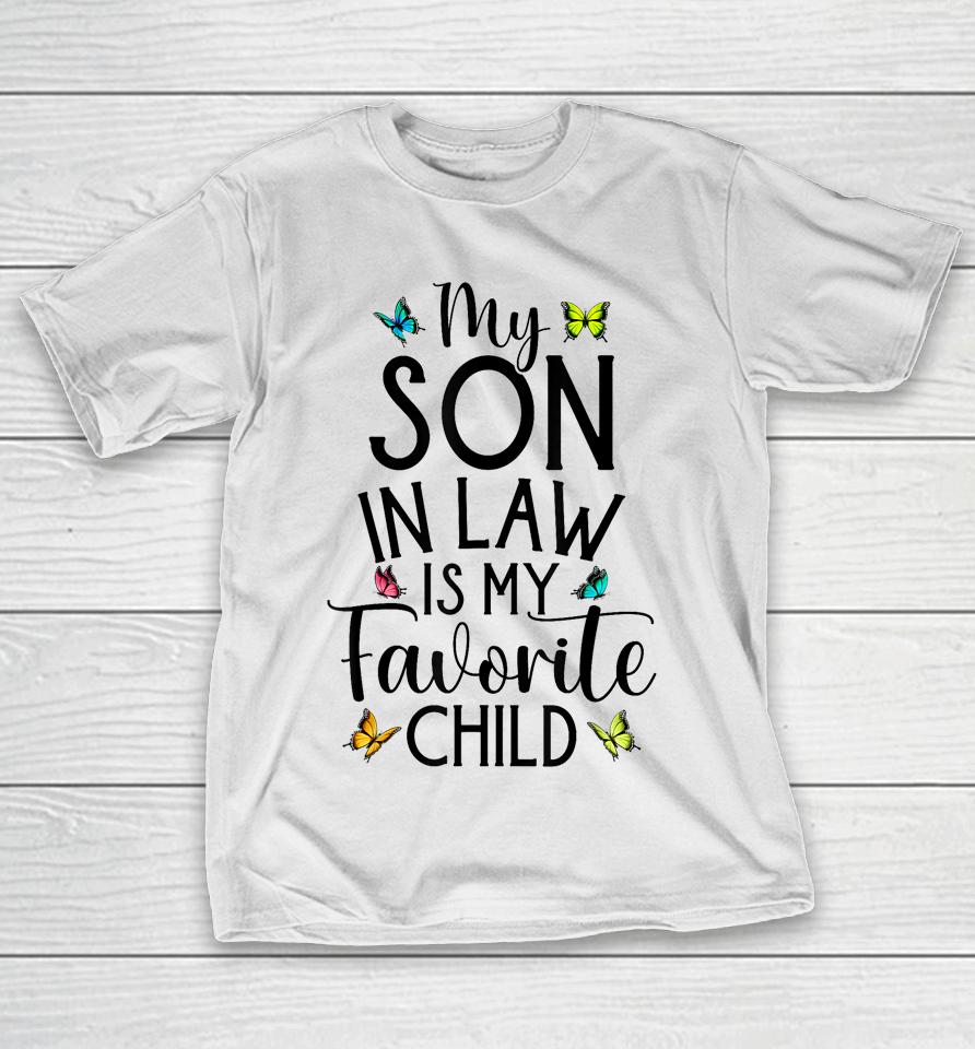 My Son In Law Is My Favorite Child Family Butterfly Design T-Shirt
