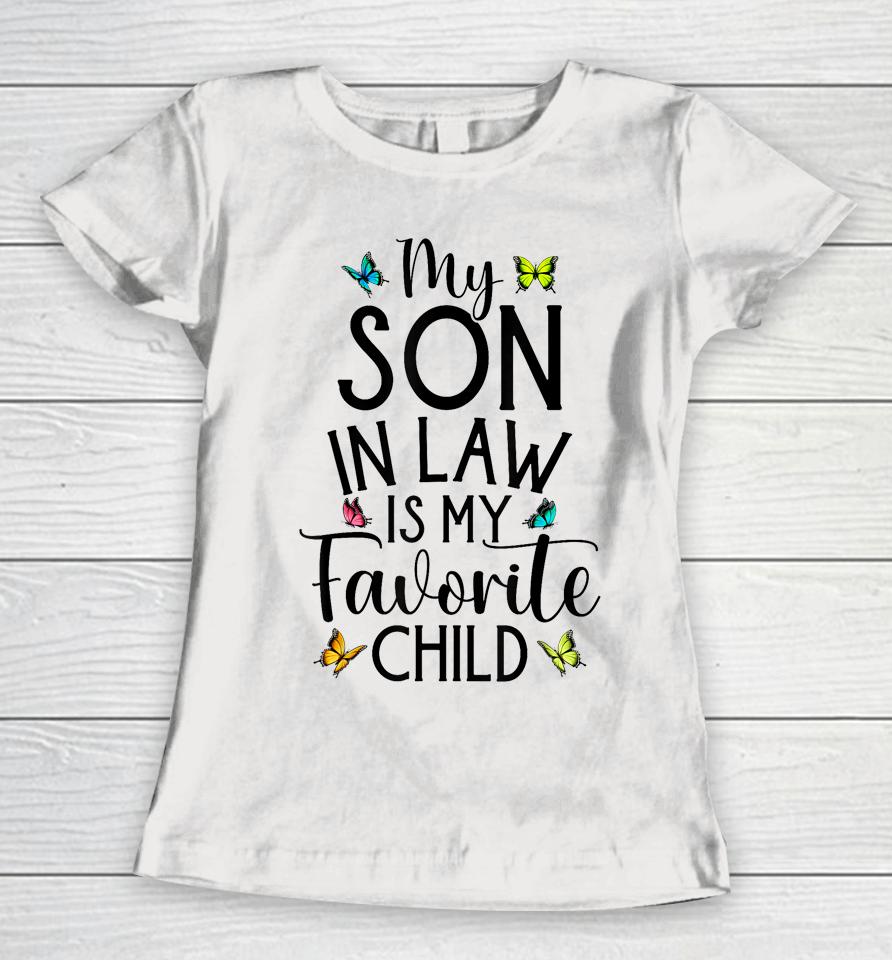 My Son In Law Is My Favorite Child Family Butterfly Design Women T-Shirt
