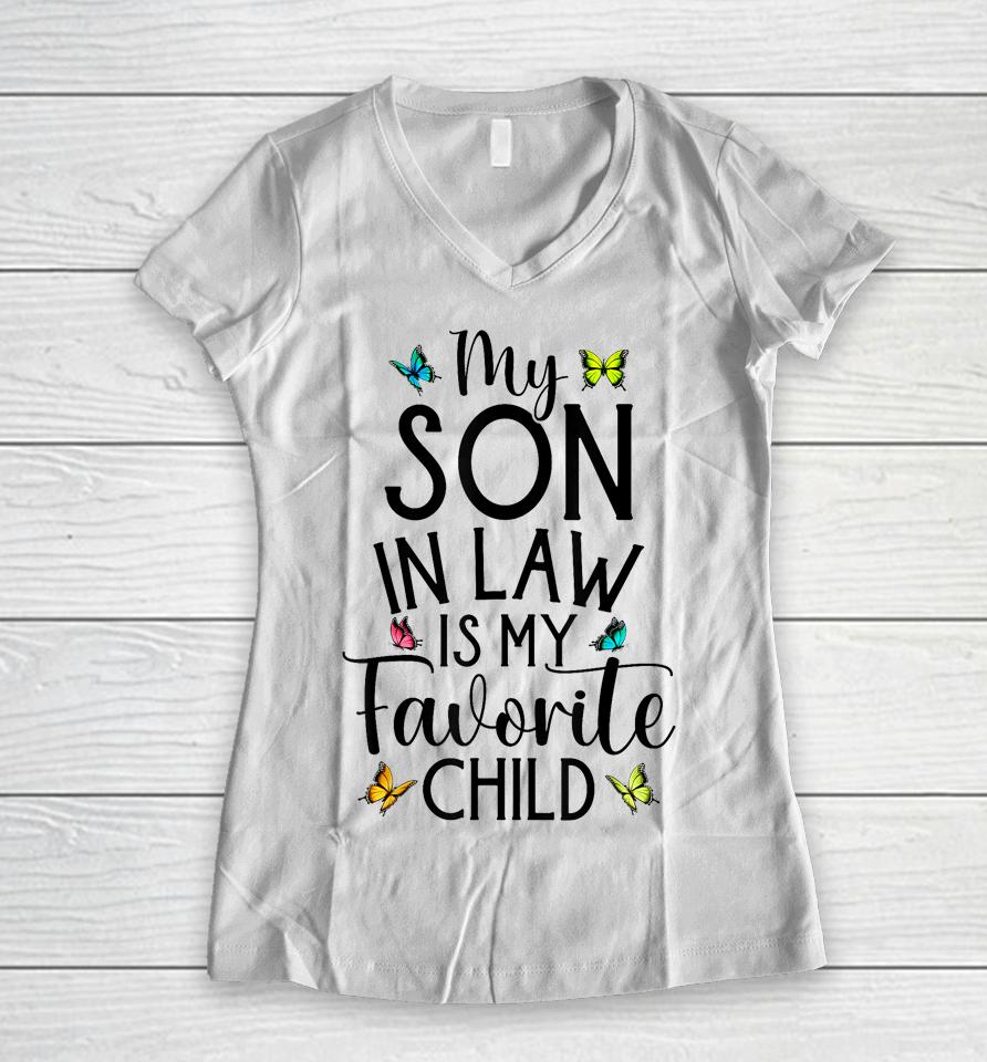 My Son In Law Is My Favorite Child Family Butterfly Design Women V-Neck T-Shirt