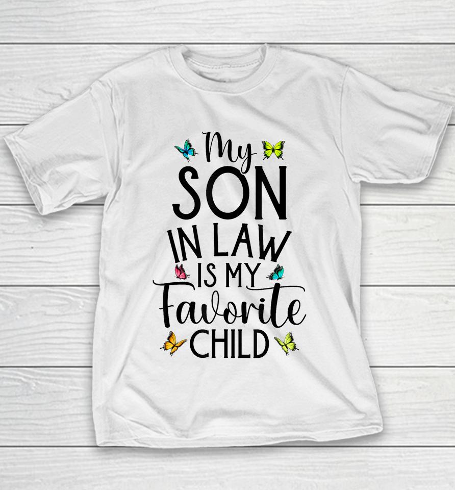 My Son In Law Is My Favorite Child Family Butterfly Design Youth T-Shirt