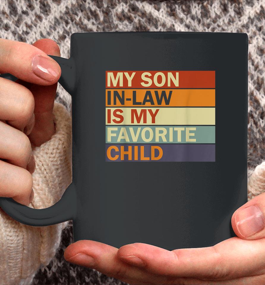My Son-In-Law Is My Favorite Child Family Humor Dad Mom Coffee Mug