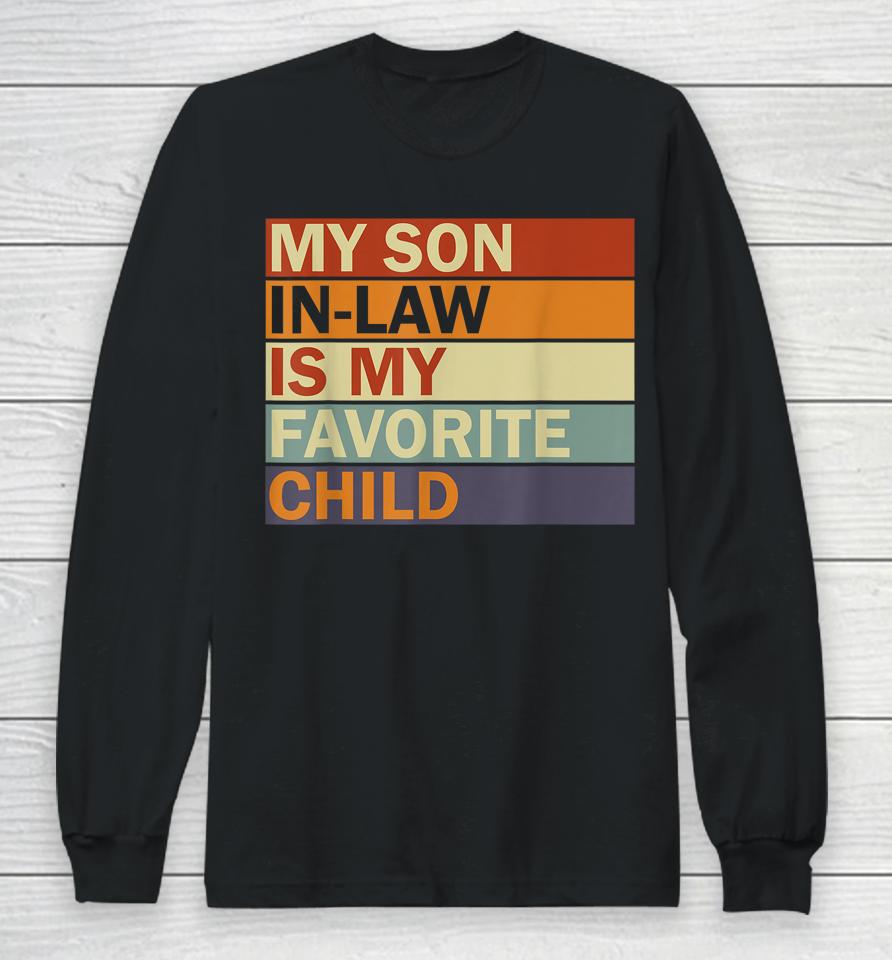 My Son-In-Law Is My Favorite Child Family Humor Dad Mom Long Sleeve T-Shirt