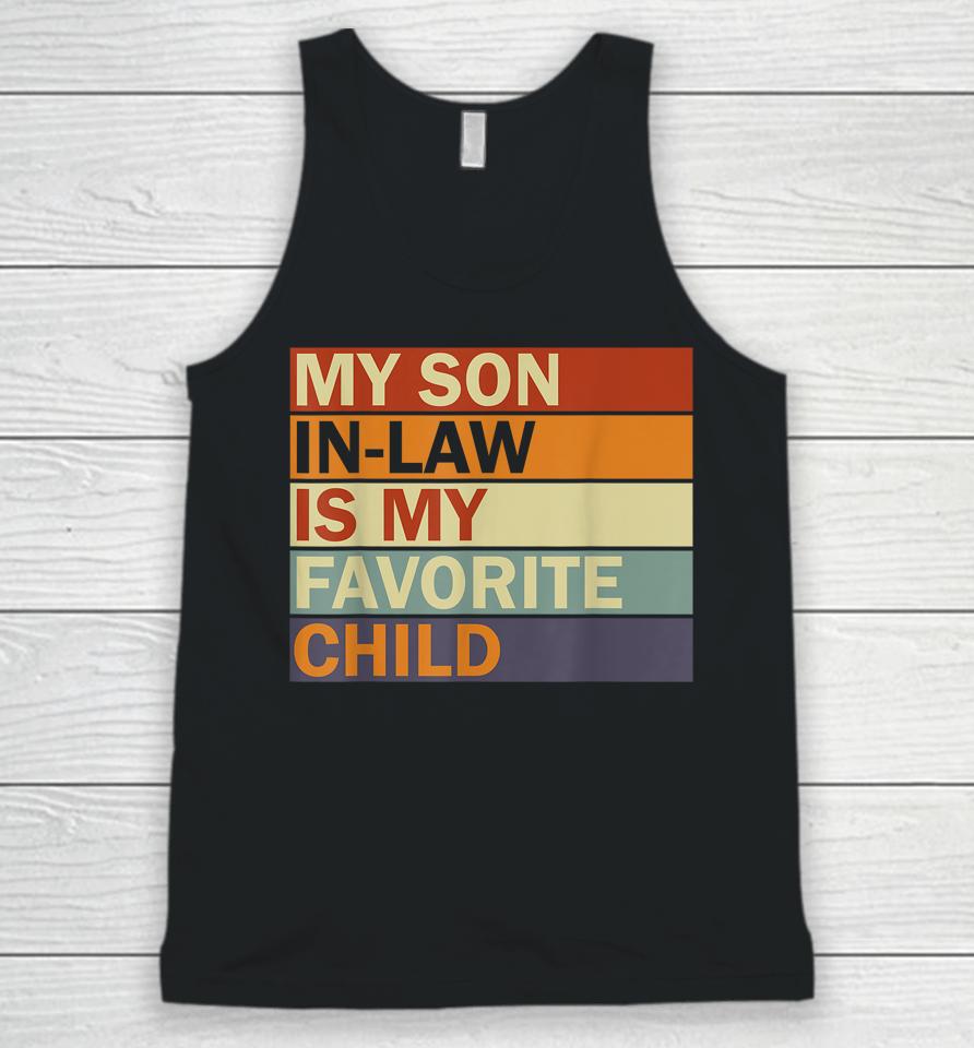 My Son-In-Law Is My Favorite Child Family Humor Dad Mom Unisex Tank Top