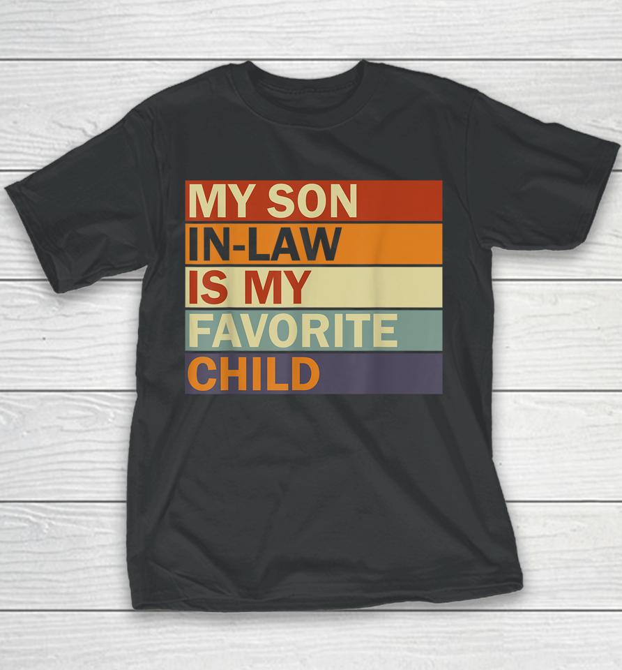 My Son-In-Law Is My Favorite Child Family Humor Dad Mom Youth T-Shirt