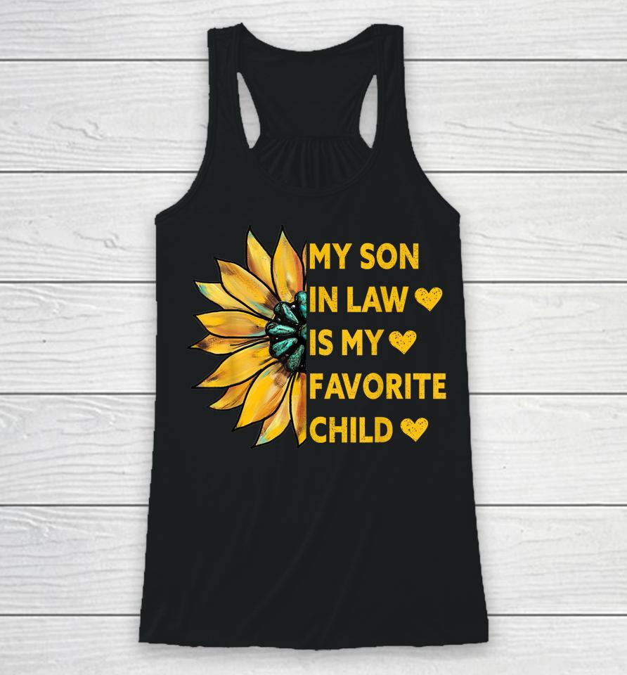 My Son In Law Is My Favorite Child Family Sunflower Design Racerback Tank
