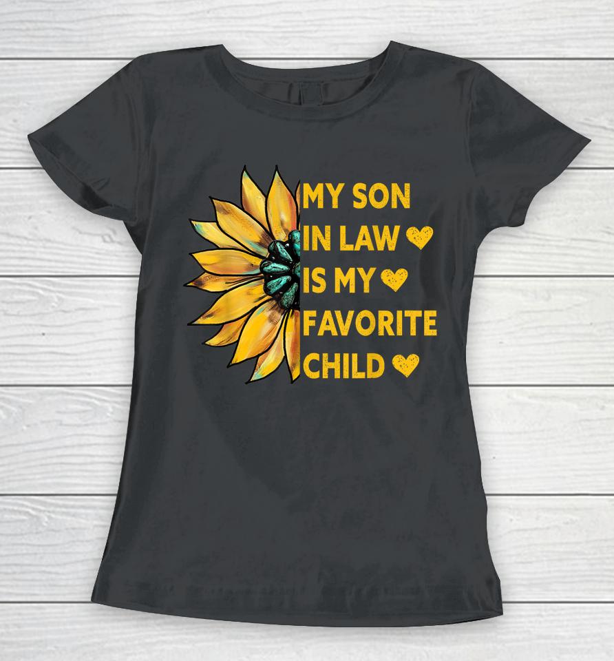 My Son In Law Is My Favorite Child Family Sunflower Design Women T-Shirt