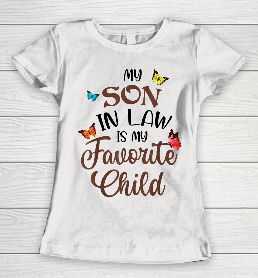 My Son In Law Is My Favorite Child From Mother In Law Women T-Shirt