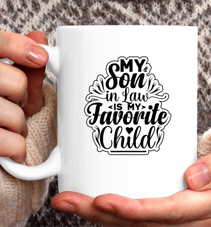 My Son In Law Is My Favorite Child Funny Family Humor Retro Coffee Mug