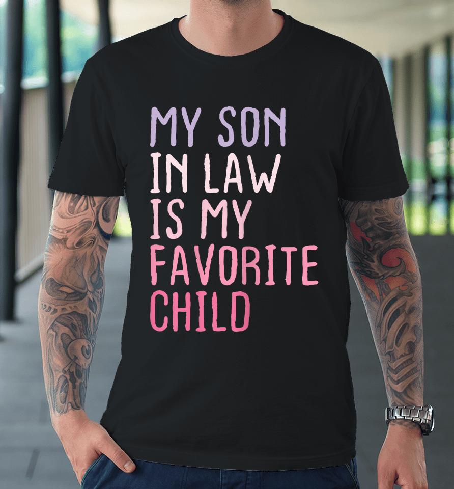 My Son In Law Is My Favorite Child Funny Family Humor Retro Premium T-Shirt