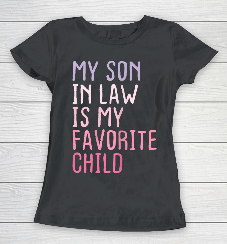 My Son In Law Is My Favorite Child Funny Family Humor Retro Women T-Shirt