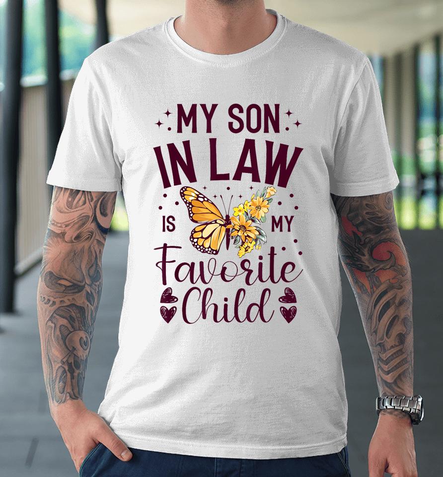 My Son-In-Law Is My Favorite Child Funny Family Merch Premium T-Shirt