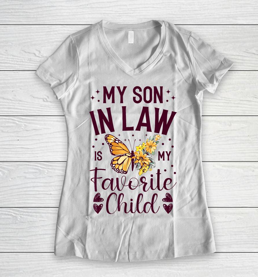 My Son-In-Law Is My Favorite Child Funny Family Merch Women V-Neck T-Shirt