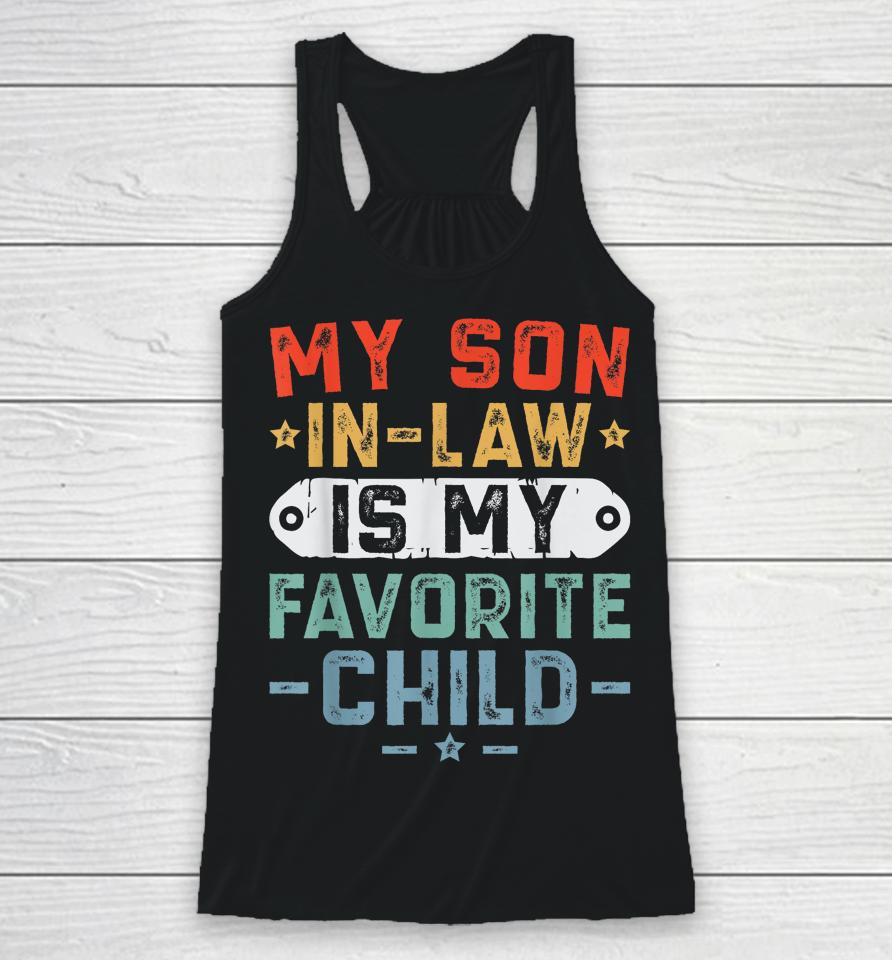 My Son-In-Law Is My Favorite Child Funny Mom Racerback Tank