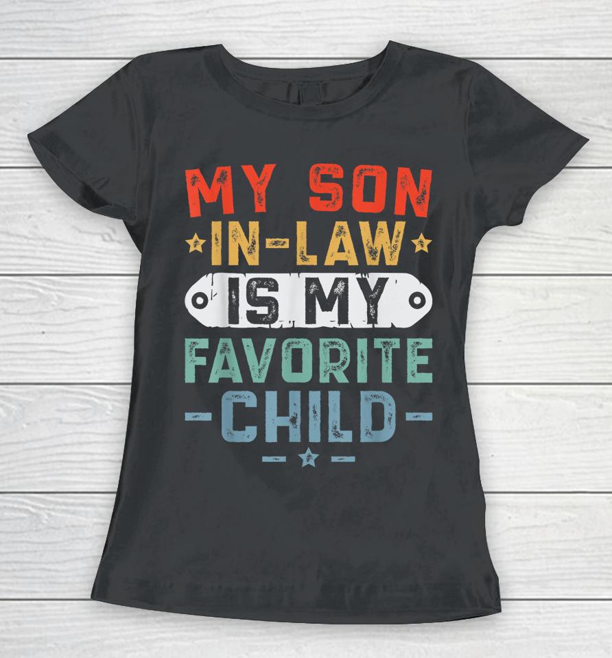 My Son-In-Law Is My Favorite Child Funny Mom Women T-Shirt